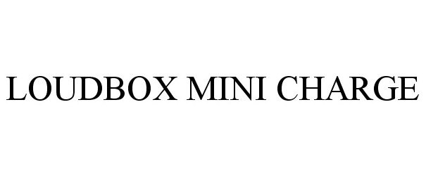 Trademark Logo LOUDBOX MINI CHARGE