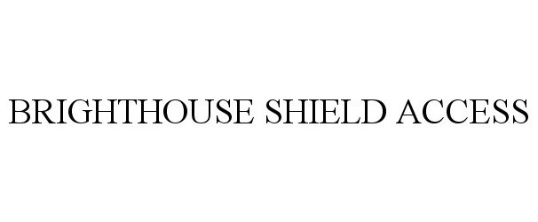  BRIGHTHOUSE SHIELD ACCESS