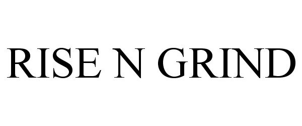 Trademark Logo RISE N GRIND