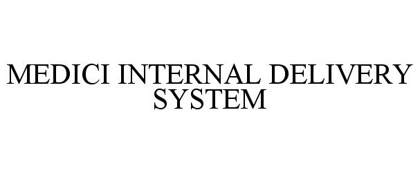 Trademark Logo MEDICI INTERNAL DELIVERY SYSTEM