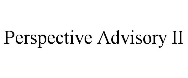  PERSPECTIVE ADVISORY II