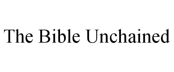  THE BIBLE UNCHAINED