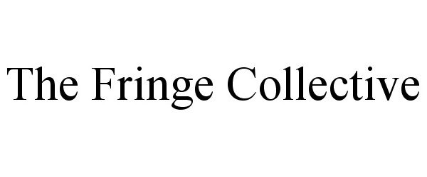 Trademark Logo THE FRINGE COLLECTIVE