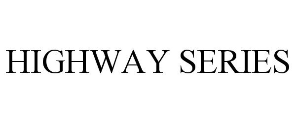 Trademark Logo HIGHWAY SERIES