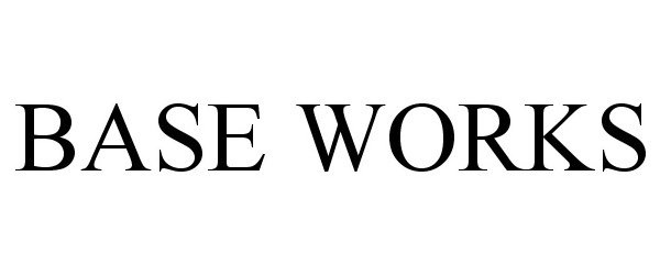 Trademark Logo BASE WORKS