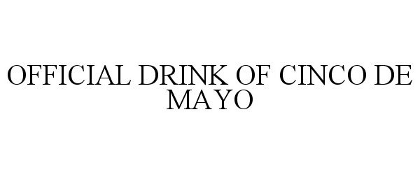  OFFICIAL DRINK OF CINCO DE MAYO