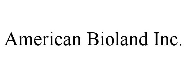  AMERICAN BIOLAND INC.