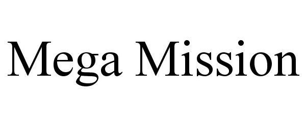 Trademark Logo MEGA MISSION