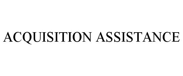  ACQUISITION ASSISTANCE