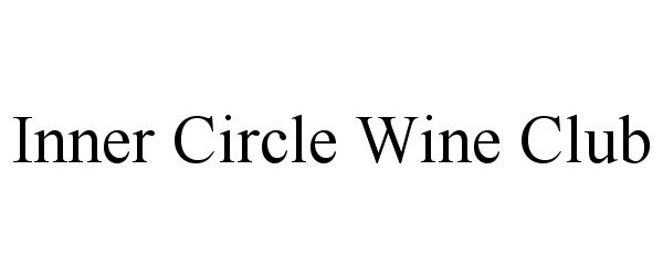 Trademark Logo INNER CIRCLE WINE CLUB