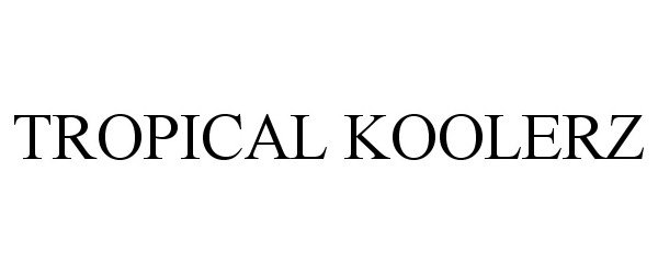 Trademark Logo TROPICAL KOOLERZ