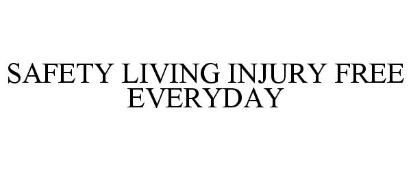  SAFETY LIVING INJURY FREE EVERYDAY