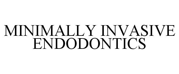 Trademark Logo MINIMALLY INVASIVE ENDODONTICS