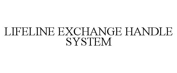 Trademark Logo LIFELINE EXCHANGE HANDLE SYSTEM
