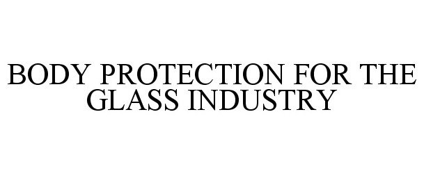  BODY PROTECTION FOR THE GLASS INDUSTRY
