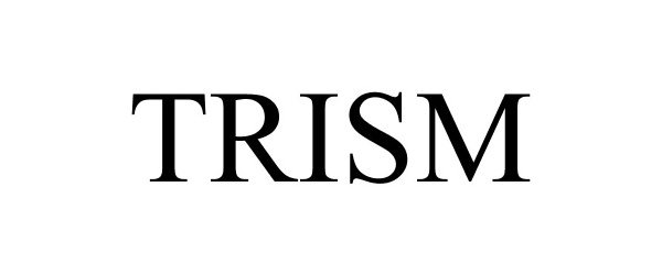  TRISM