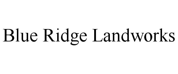 Trademark Logo BLUE RIDGE LANDWORKS