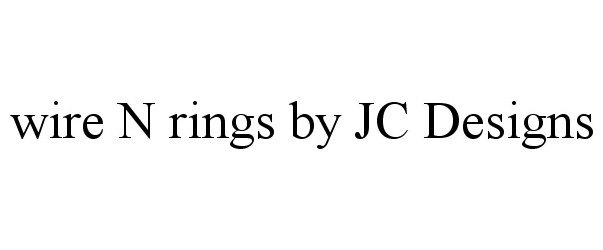  WIRE N RINGS BY JC DESIGNS