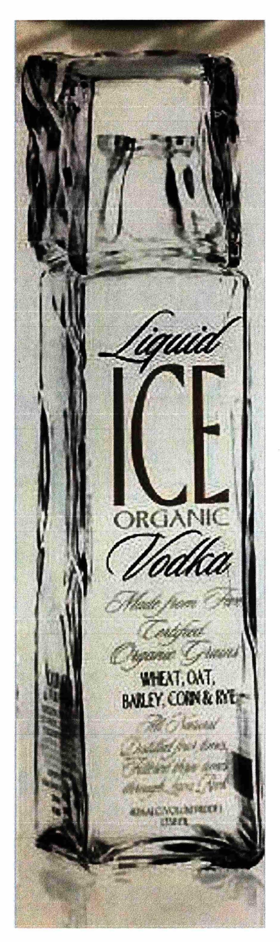 Trademark Logo LIQUID ICE ORGANIC VODKA MADE FROM FIVECERTIFIED ORGANIC GRAINS WHAT, OAT, BARLEY, CORN & RYE ALL NATURAL DISTILLED FOUR TIMES, FILTERED THREE TIMES THROUGH LAVA ROCK 40%ALC/VOL(80 PROOF) 1750FL