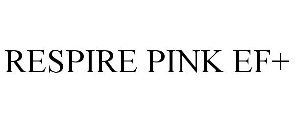Trademark Logo RESPIRE PINK EF+