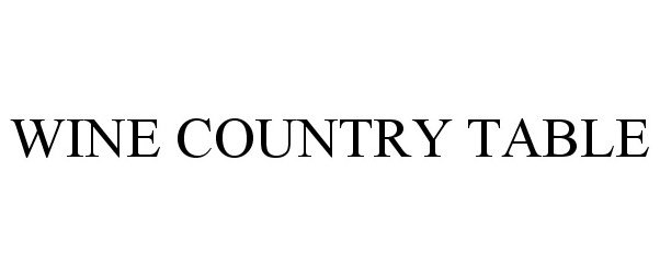 Trademark Logo WINE COUNTRY TABLE