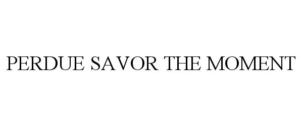 Trademark Logo PERDUE SAVOR THE MOMENT