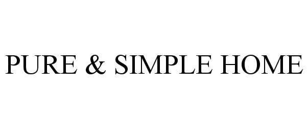 Trademark Logo PURE & SIMPLE HOME