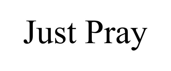  JUST PRAY