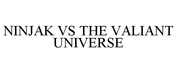 Trademark Logo NINJAK VS THE VALIANT UNIVERSE