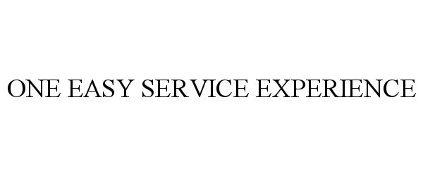  ONE EASY SERVICE EXPERIENCE