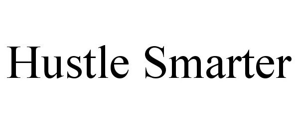 Trademark Logo HUSTLE SMARTER