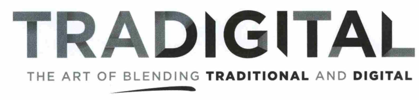 Trademark Logo TRADIGITAL THE ART OF BLENDING TRADITIONAL AND DIGITAL