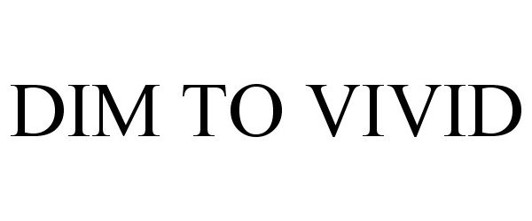 Trademark Logo DIM TO VIVID