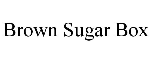 Trademark Logo BROWN SUGAR BOX