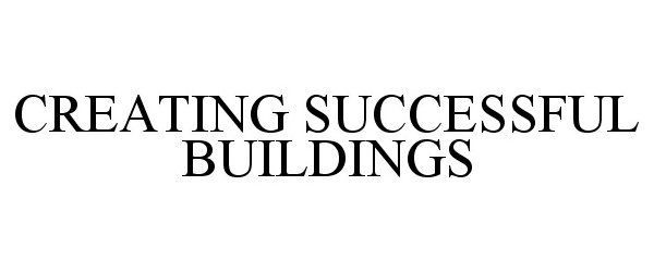  CREATING SUCCESSFUL BUILDINGS