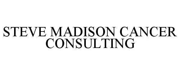  STEVE MADISON CANCER CONSULTING
