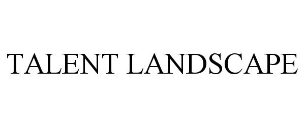Trademark Logo TALENT LANDSCAPE