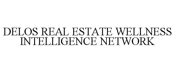  DELOS REAL ESTATE WELLNESS INTELLIGENCE NETWORK