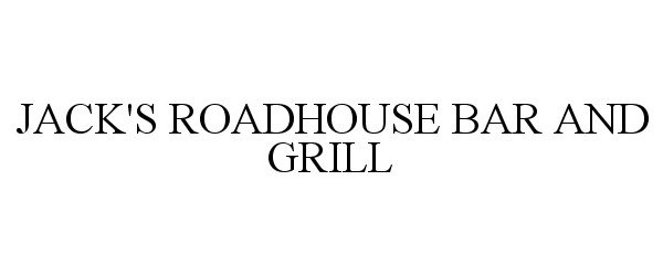 Trademark Logo JACK'S ROADHOUSE BAR AND GRILL