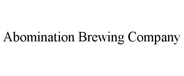  ABOMINATION BREWING COMPANY