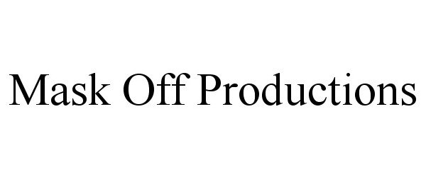 Trademark Logo MASK OFF PRODUCTIONS