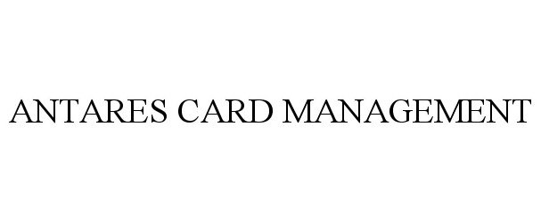 Trademark Logo ANTARES CARD MANAGEMENT
