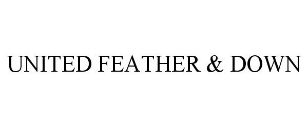Trademark Logo UNITED FEATHER & DOWN