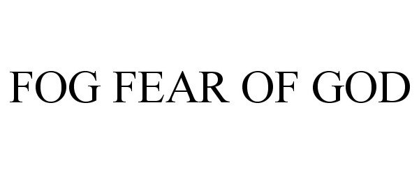 Trademark Logo FOG FEAR OF GOD