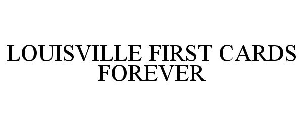  LOUISVILLE FIRST CARDS FOREVER