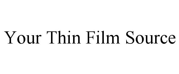  YOUR THIN FILM SOURCE