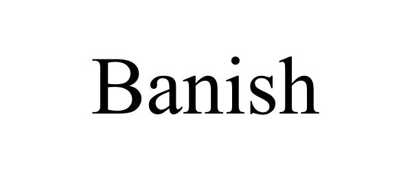 Trademark Logo BANISH