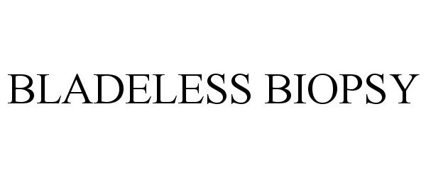 Trademark Logo BLADELESS BIOPSY