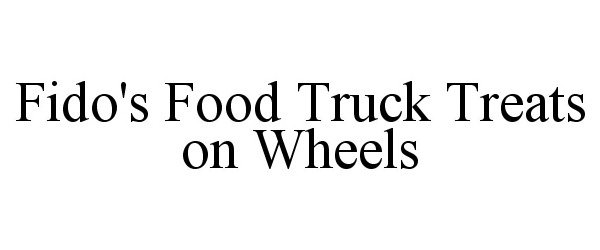 Trademark Logo FIDO'S FOOD TRUCK TREATS ON WHEELS