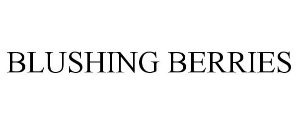Trademark Logo BLUSHING BERRIES